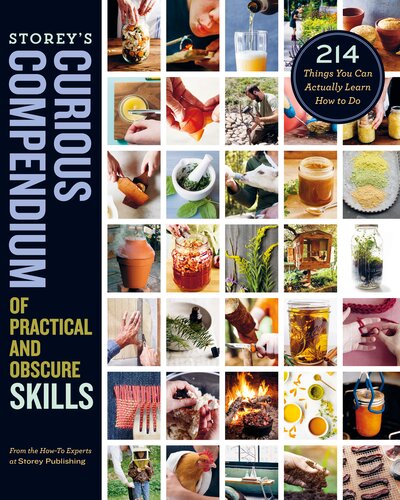 Storeys Curious Compendium Of Practical And Obscure Skills Howto Experts At Storey Publishing