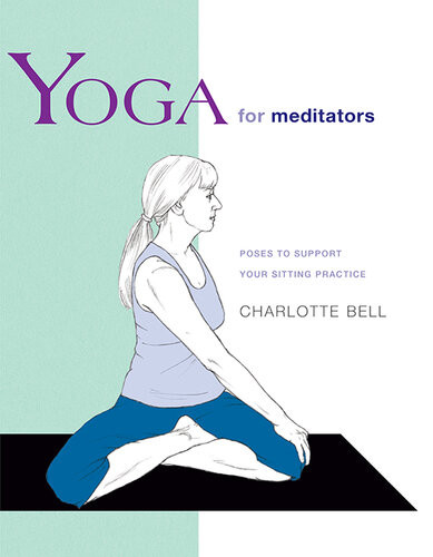 Yoga For Meditators Poses To Support Your Sitting Practice Charlotte Bell