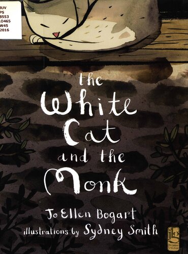 The White Cat And The Monk A Retelling Of The Poem Pangur Bn Jo Ellen Bogart