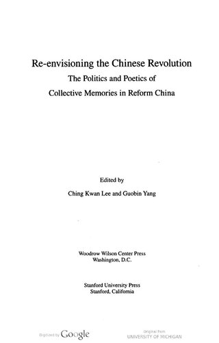 Reenvisioning The Chinese Revolution The Politics And Poetics Of Collective Memories In Reform China Ching Kwan Lee Guobin Yang
