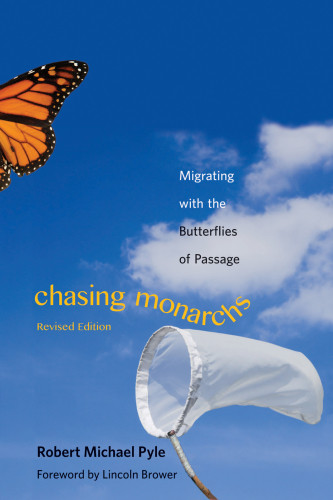 Chasing Monarchs Migrating With Butterflies Of Passage First Yale University Press Edition Brower