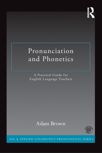 Pronunciation And Phonetics A Practical Guide For English Language Teachers Brown