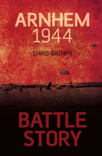 Arnhem 1944 Brown Chris