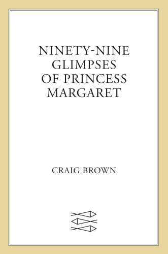 Ninetynine Glimpses Of Princess Margaret Brown Craigprincesse Comtesse De Snowdon Margaret