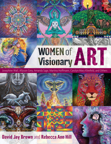 Women Of Visionary Art David Jay Brown Rebecca Ann Hill