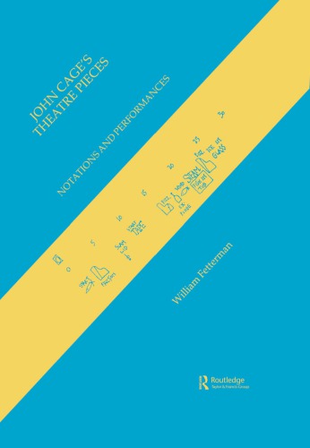 John Cages Theatre Pieces Notations And Performances Cage Johnfetterman