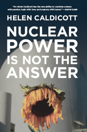 Nuclear Power Is Not The Answer To Global Warming Or Anything Else Caldicott