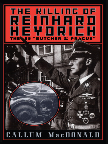 The Killing Of Reinhard Heydrich Callum Macdonald