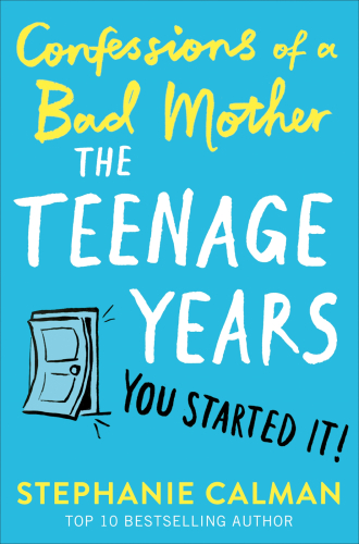Confessions Of A Bad Mother The Teenage Years Calman Stephanie