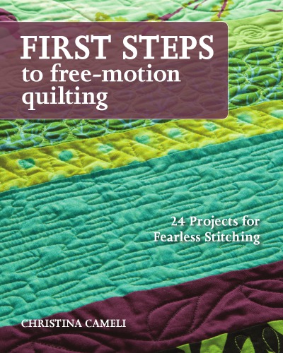 First Steps To Freemotion Quilting Christina Cameli