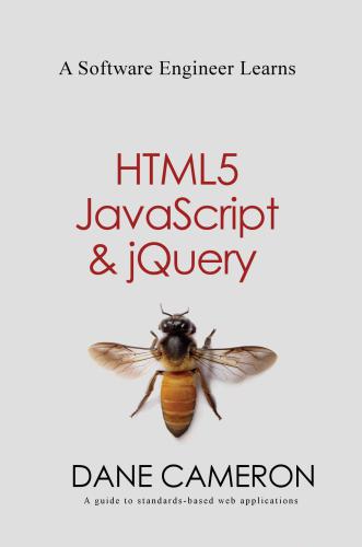 A Software Engineer Learns Html5 Javascript And Jquery A Guide To Standardsbased Web Applications 1st Ed Cameron
