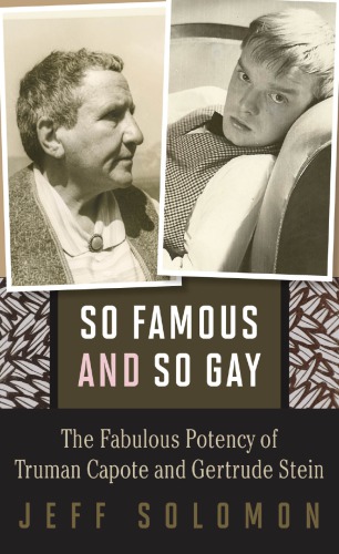 So Famous And So Gay The Fabulous Potency Of Truman Capote And Gertrude Stein Solomon