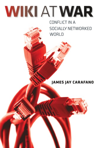 Wiki At War Conflict In A Socially Networked World 1st Ed Carafano