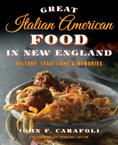 Great Italian American Food In New England John F Carafoli