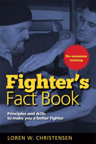 Fighters Fact Book 1 Principles And Drills To Make You A Better Fighter 2nd Edition Loren W Christensen