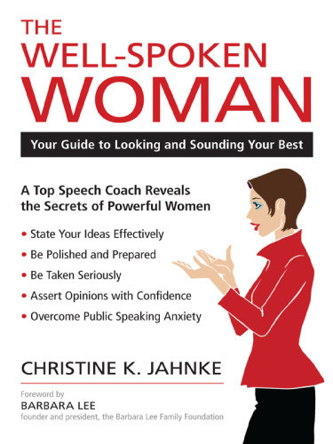 The Wellspoken Woman Speaks Out How To Use Your Voice To Drive Change Christine K Jahnke