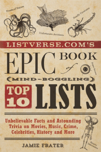 Listversecoms Epic Book Of Mindboggling Lists Unbelievable Facts And Astounding Trivia On Movies Music Crime Celebrities History And More Chun