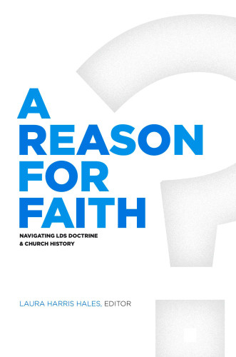 A Reason For Faith Navigating Lds Doctrine Church History Church Of Jesus Christ Of Latterday Saintshales