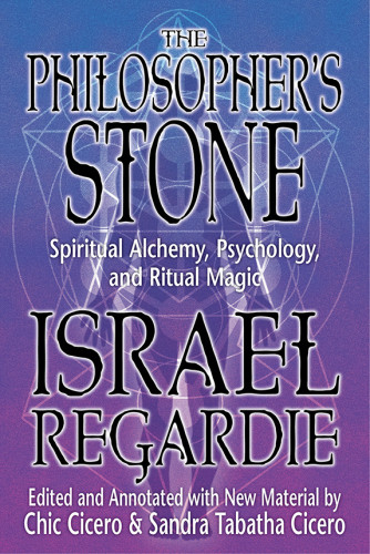 The Philosophers Stone Spiritual Alchemy Psychology And Ritual Magic Cicero