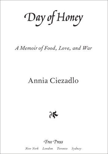 Day Of Honey A Memoir Of Food Love And War First Free Press Trade Pbk Edition Ciezadlo