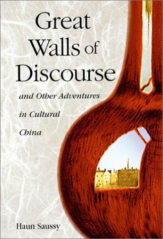 Great Walls Of Discourse And Other Adventures In Cultural China Saussy