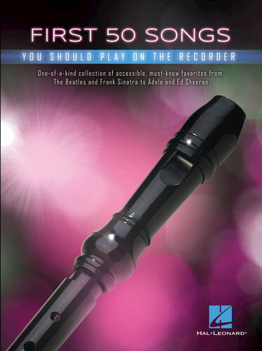First 50 Songs You Should Play On Recorder Hal Leonard Corp