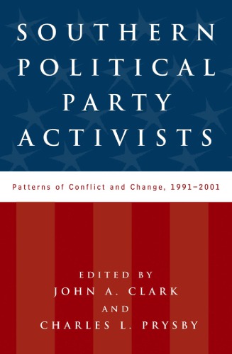 Southern Political Party Activists Patterns Of Conflict And Change 19912001 Clark