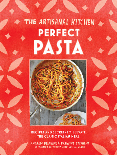 The Artisanal Kitchen Perfect Pasta Melissa Clark Andrew Feinberg
