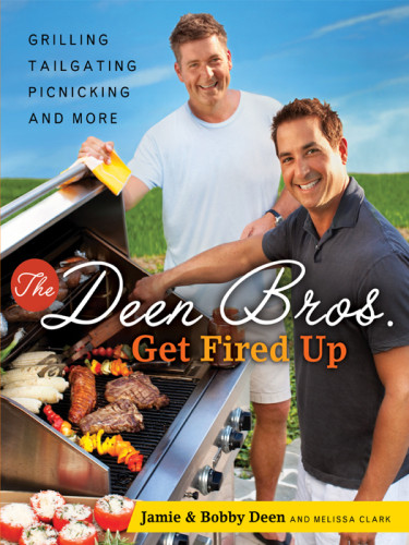 The Deen Bros Get Fired Up Jamie Deen Bobby Deen Melissa Clark