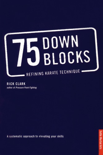 75 Down Blocks Refining Karate Technique First Edition Clark