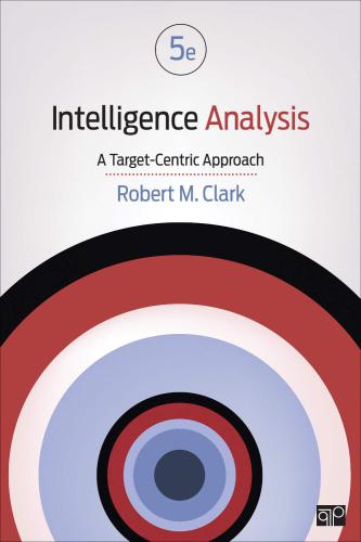 Intelligence Analysis A Targetcentric Approach 5th Edition Clark
