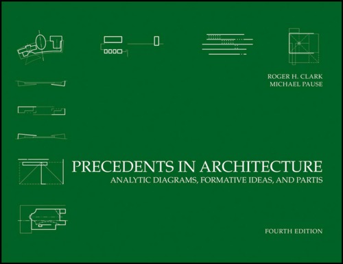 Precedents In Architecture Analytic Diagrams Formative Ideas And Partis 4th Edition Clark
