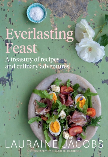 Everlasting Feast A Treasury Of Recipes And Culinary Adventures Clarkson