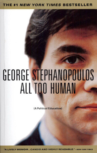 All Too Human A Political Education 1st Ebook Ed Clinton Billstephanopoulos