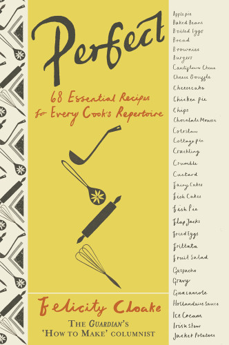 Perfect 68 Essential Recipes For Every Cooks Repertoire Cloake