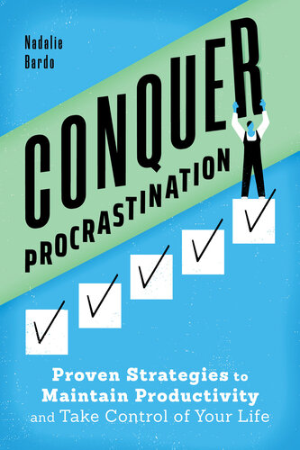 Conquer Procrastination Proven Strategies To Maintain Productivity And Take Control Of Your Life Nadalie Bardo