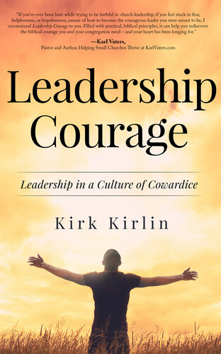 Leadership Courage Leadership In A Culture Of Cowardice Kirlin