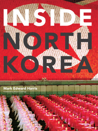 Inside North Korea Cumings Bruceharris Mark Edward