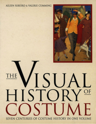 Visual History Of Costume Seven Centuries Of Costume History In One Volume Cumming