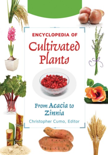 Encyclopedia Of Cultivated Plants From Acacia To Zinnia Vol One Af Enhanced Credo Edition Cumo