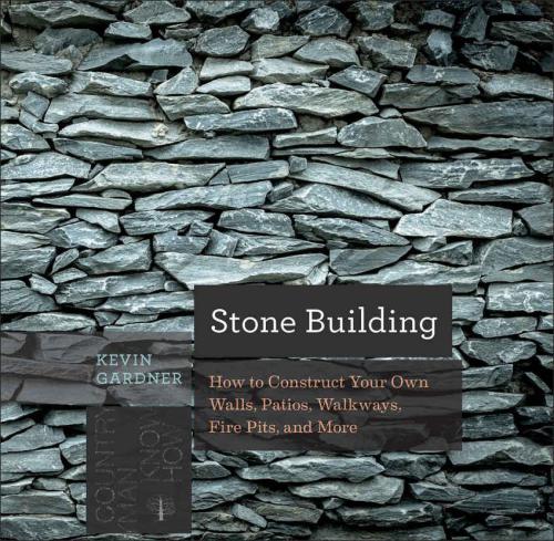 Stone Building How To Make New England Style Walls And Other Structures The Old Way Gardner