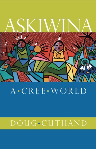 Askiwina A Cree World Cuthand Doug