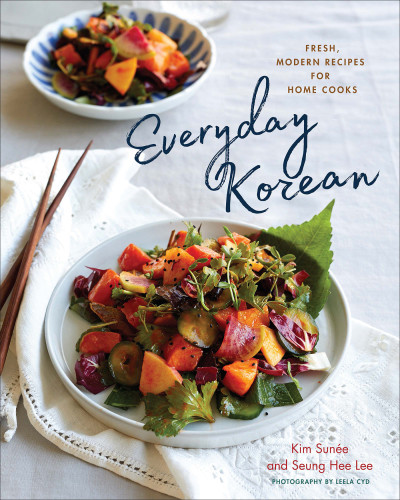 Everyday Korean Fresh Modern Recipes For Home Cooks Kim Sune Seung Hee Lee