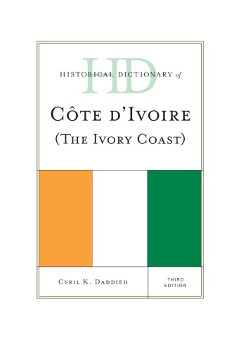 Historical Dictionary Of Cote Divoire Daddieh Cyril K