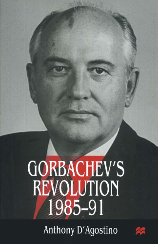 Gorbachevs Revolution 19851991 Dagostino Anthony