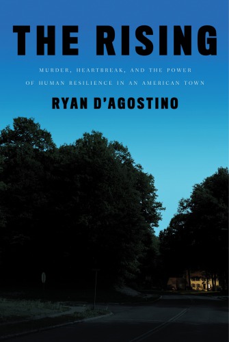 The Rising Murder Heartbreak And The Power Of Human Resilience In An American Town Ryan Dagostino