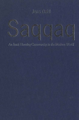 Saqqaq An Inuit Hunting Community In The Modern World Dahl Jens