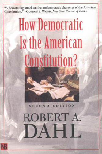 How Democratic Is The American Constitution 2 Ed Dahl Robert Alan