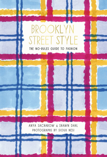 Brooklyn Street Style The Norules Guide To Fashion Shawn Dahl