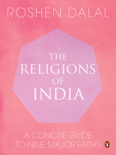 The Religions Of India A Concise Guide To Nine Major Faiths Revised Edition Dalal